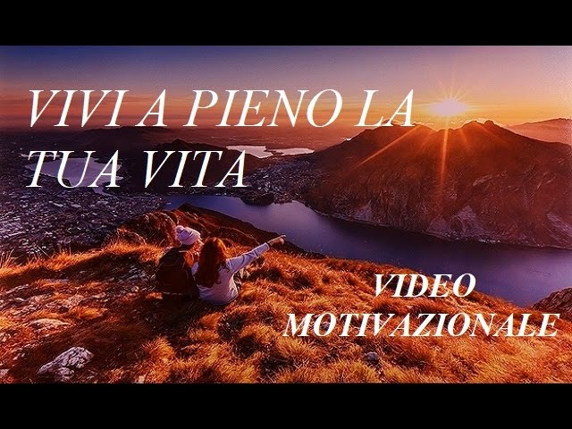 Perch? Vivere ogni Giorno al Massimo? – Video Motivazionale sulla Vita