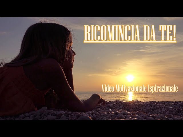 RICOMINCIA DA TE – Video Motivazionale Ispirazionale – Voce di Carlo Lesma