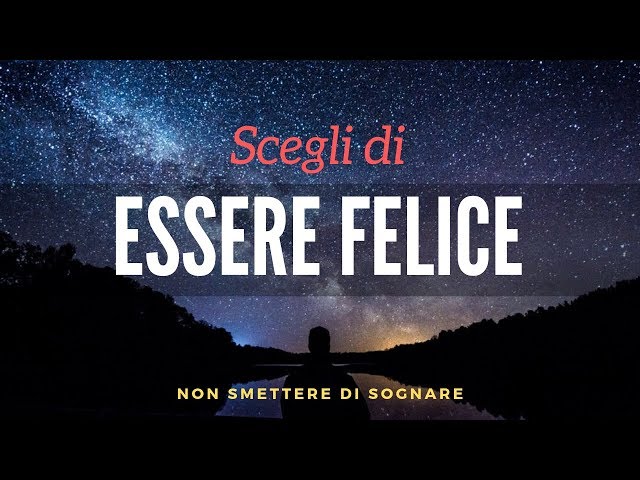 Scegli di Essere Felice! – Video Motivazionale – Voce di EdoBraa