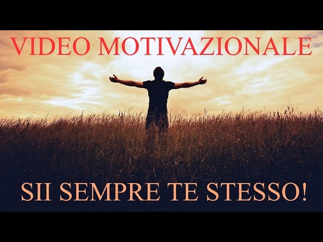 Sii Sempre Te Stesso ! – Video Motivazionale in Italiano