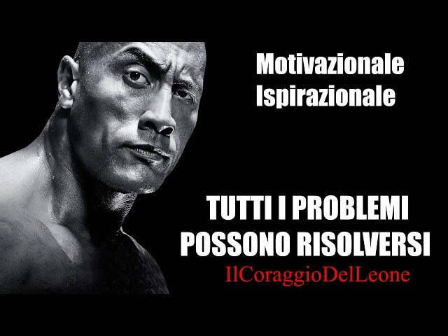 Tutti i Problemi Possono Risolversi! – Video Motivazionale Ispirazionale