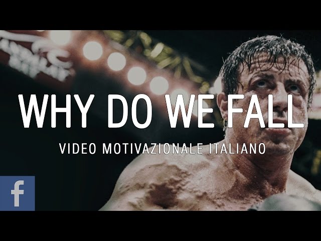 Why Do We Fall ?? ? ITALIANO VIDEO MOTIVAZIONALE