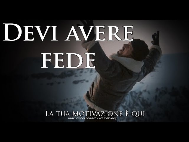 DEVI AVERE FEDE! ?? ? ITALIANO VIDEO MOTIVAZIONALE