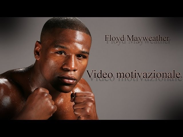 Floyd Mayweather ? ITALIANO VIDEO MOTIVAZIONALE