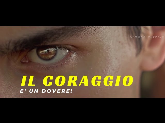 IL CORAGGIO : alla radice della tua motivazione – IL MIGLIOR VIDEO MOTIVAZIONALE DI SEMPRE