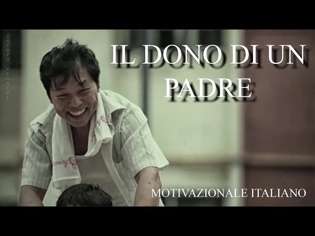 IL DONO DI UN PADRE ?? ? ITALIANO VIDEO MOTIVAZIONALE