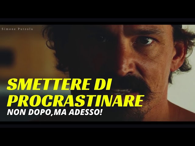 Il miglior video motivazionale per Smettere di Procrastinare accrescendo Sicurezza e Autostima